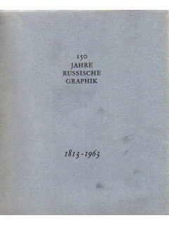 150 Jahre Russische Graphik 1813-1963 (150 лет российской графике)