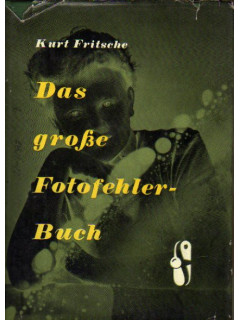 Das grosse Fotofehler-Buch : Aufnahme - Negativ — Positiv. Основные ошибки при фотографировании