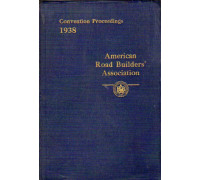 Proceedings : annual convention / American Road Builders Association. Труды ежегодного съезда Американской Ассоциации дорожных строителей