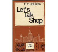 Lets Talk Shop (Пособие по развитию навыков речи)