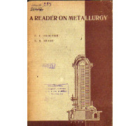 А reader on metallurgy. Английская хрестоматия по металлургии