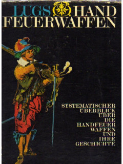 Handfeuerwaffen Systematischer Uberblick uber die Handfeuerwaffen und ihre Geschichte. Band 1, Band 2