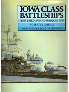 Iowa Class Battleships: Their Design, Weapons and Equipment