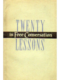 Twenty Lessons in Free Conversation. Двадцать уроков разговорного английского языка