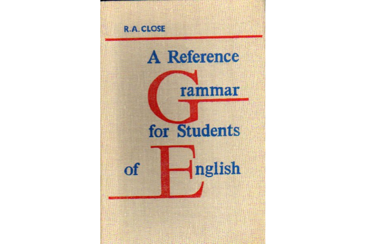 Английский язык close. Grammar книга. Grammar reference. English Grammar reference. Close reference Grammar for students of English.