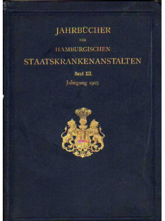 Jahrbucher der Hamburgischen staatskrankenanstalten. Band XII. 1907. Ежегодник гамбургских государственных лечебниц за 1907 год